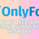 How To See Your OnlyFans Subscription History