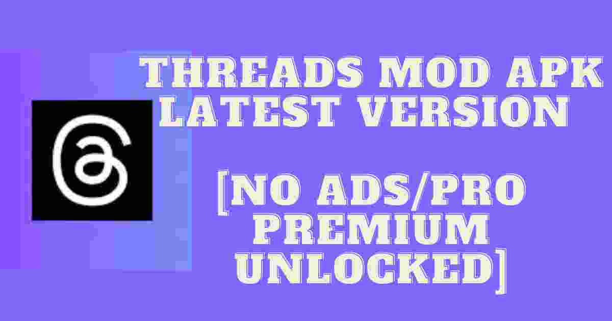 Threads Mod Apk Latest Version [No Ads Pro Premium Unlocked]