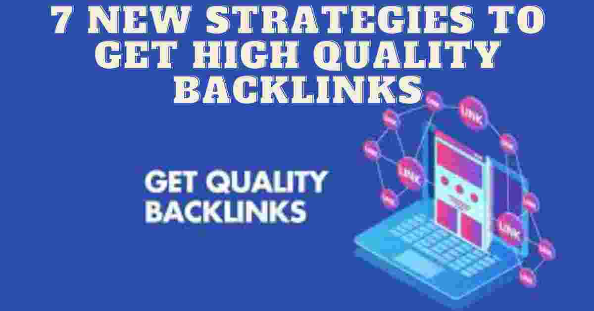 7 New Strategies to Get High Quality Backlinks