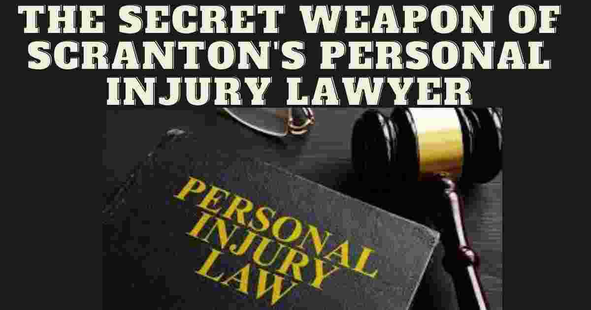 The Secret Weapon of Scranton Personal Injury Lawyer
